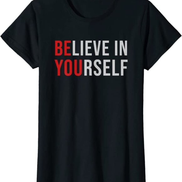 Tops - BE YOU Believe In Yourself Positive Quote Affirmation Tee T-Shirt